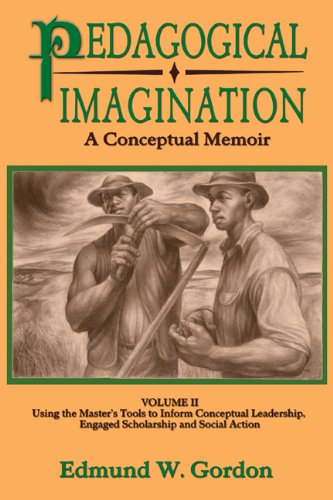 Cover for Edmund W Gordon · Pedagogical Imagination: Volume Ii: Using the Master's Tools to Inform Conceptual Leadership, Engaged Scholarship and Social Action (Paperback Book) (2014)