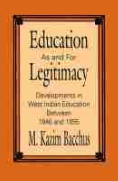 Cover for M.K. Bacchus · Education as and for Legitimacy: Developments in West Indian Education Between 1846 and 1895 (Paperback Book) (2006)