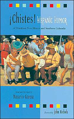 Chistes!: Hispanic Humor of Northern New Mexico & Southern Colorado - Nasario Garcia - Books - Museum of New Mexico Press - 9780890134313 - July 1, 2004