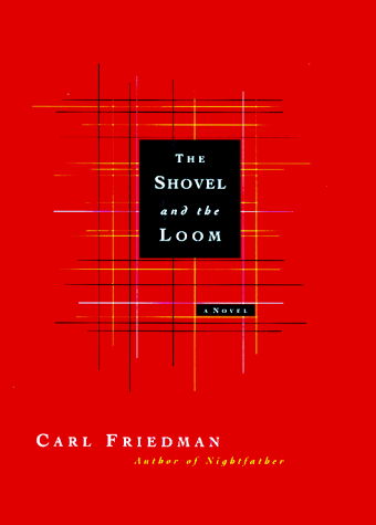 The Shovel and the Loom - Carl Friedman - Books - Persea Books - 9780892552313 - January 17, 1996