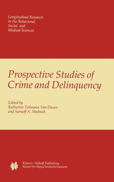 Cover for K T Van Dusen · Prospective Studies of Crime and Delinquency - Longitudinal Research in the Behavioral, Social and Medical Studies (Hardcover Book) [1983 edition] (1983)