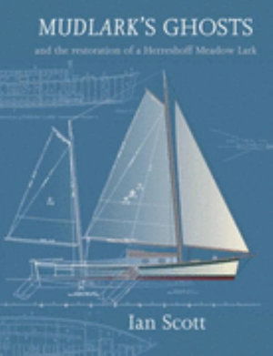 Cover for Ian Scott · Mudlark's Ghosts: And the Restoration of a Herreshoff Meadow Lark (Paperback Book) (2006)