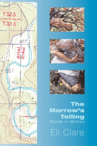 The Marrow's Telling: Words in Motion - Eli Clare - Books - Homofactus Press, L.L.C. - 9780978597313 - August 15, 2007