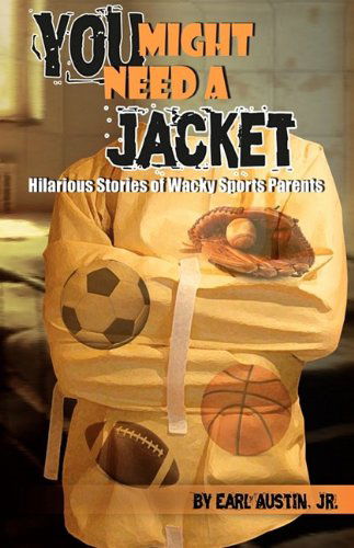 You Might Need a Jacket - Jr. Earl Austin - Książki - Prioritybooks Publications - 9780981991313 - 22 sierpnia 2009