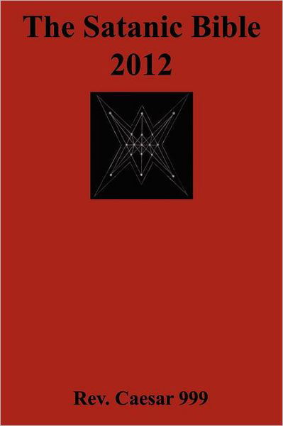 Rev. Caesar 999 · The Satanic Bible 2012 (Pocketbok) (2011)