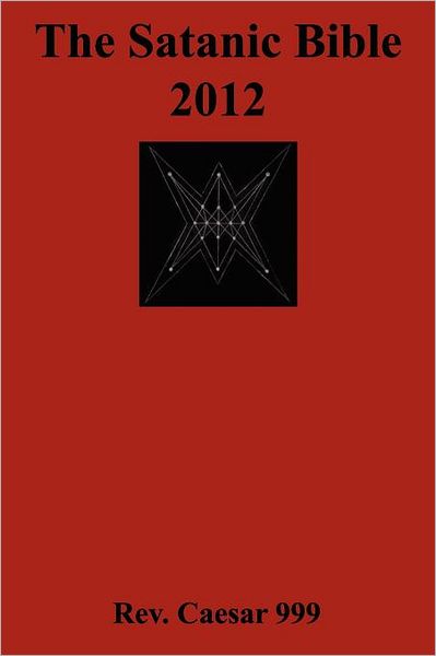 Cover for Rev. Caesar 999 · The Satanic Bible 2012 (Paperback Book) (2011)