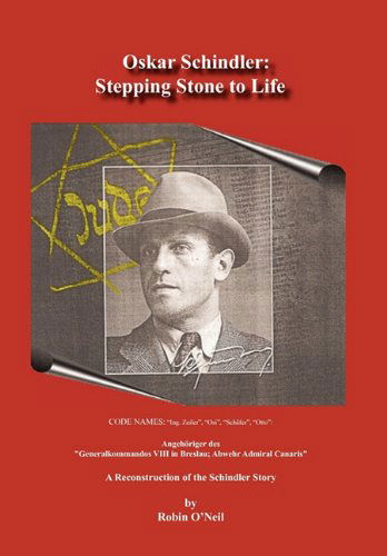 Oskar Schindler: Stepping Stone to Life - Robin O'neil - Books - Susaneking.com - 9780984594313 - July 16, 2010