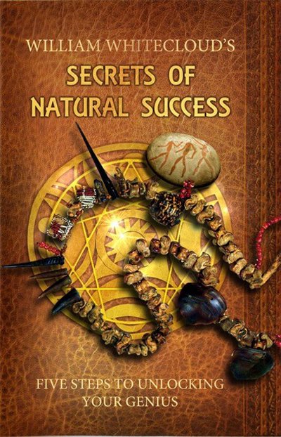 Cover for Whitecloud, William (William Whitecloud) · Secrets of Natural Success: Five Steps to Unlocking Your Genius (Pocketbok) (2019)