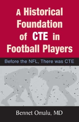 A Historical Foundation of Cte in Football Players: Before the Nfl, There Was Cte - Bennet Omalu - Livros - Bennet Omalu, MD - 9780991635313 - 12 de março de 2014