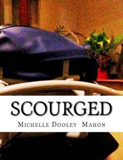 Cover for Michelle Dooley Mahon · Scourged (Paperback Book) (2016)