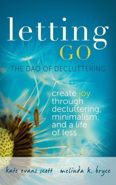 Cover for Kate Evans Scott · Letting Go: the Dao of Decluttering (Paperback Book) (2015)