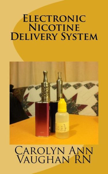 Cover for Carolyn Ann Vaughan Rn · Electronic Nicotine Delivery System (Paperback Book) (2015)