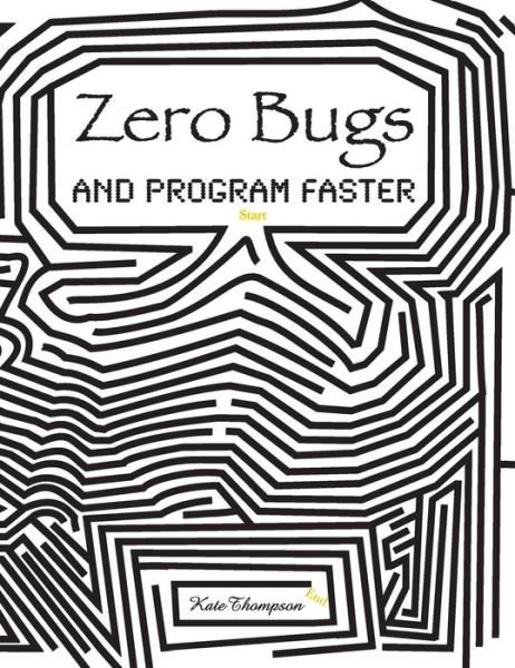 Cover for Kate Thompson · Zero Bugs and Program Faster (Hardcover Book) (2016)