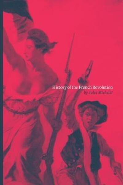 Cover for Jules Michelet · History of the French Revolution (Paperback Book) (2018)