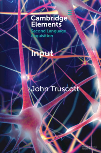 Cover for Truscott, John (National Tsing Hua University, Taiwan) · Input - Elements in Second Language Acquisition (Paperback Book) (2024)