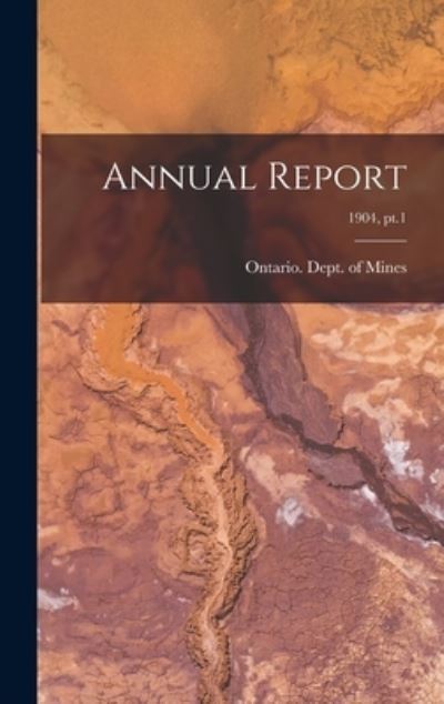 Cover for Ontario Dept of Mines · Annual Report; 1904, pt.1 (Hardcover Book) (2021)