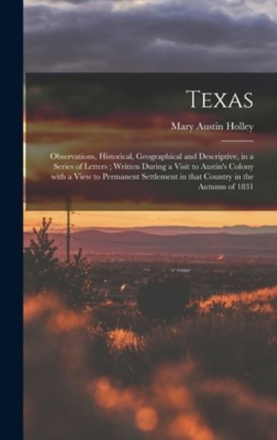 Cover for Mary Austin 1784-1846 Holley · Texas (Hardcover Book) (2021)
