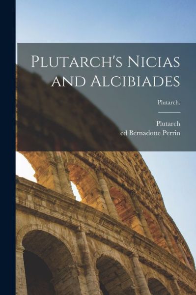 Cover for Plutarch · Plutarch's Nicias and Alcibiades [microform]; Plutarch. (Paperback Bog) (2021)