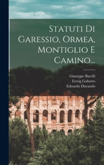 Cover for Giuseppe Barelli · Statuti Di Garessio, Ormea, Montiglio e Camino... (Bog) (2022)