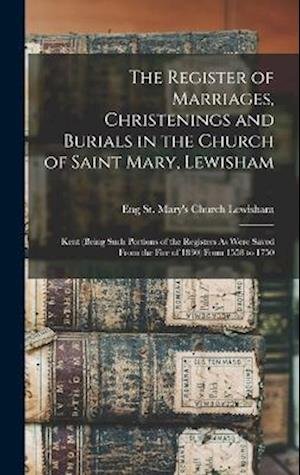 Cover for Eng St. Mary'S Church Lewisham · Register of Marriages, Christenings and Burials in the Church of Saint Mary, Lewisham (Book) (2022)
