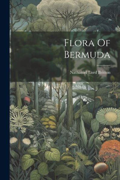 Cover for Nathaniel Lord Britton · Flora of Bermuda (Book) (2023)