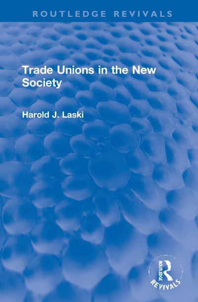 Cover for Harold J. Laski · Trade Unions in the New Society - Routledge Revivals (Hardcover Book) (2021)