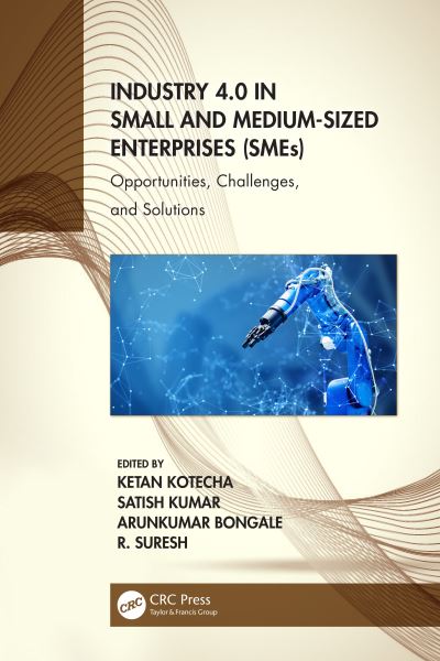 Cover for Kotecha, Ketan (Patron NUiCONE 2015 and Director, Institute of Technology, Nirma University, Ahmedabad, Gujarat, India) · Industry 4.0 in Small and Medium-Sized Enterprises (SMEs): Opportunities, Challenges, and Solutions (Hardcover Book) (2022)