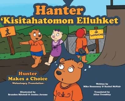 Hunter Makes a Choice - Wolastoqey Translation - Mike Hennessey - Bøger - FriesenPress - 9781039158313 - 14. november 2022