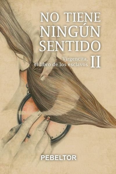 Cover for Pebeltor Pedro Belmonte · No tiene ningun sentido (Paperback Book) (2019)