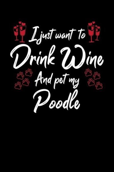 Cover for Hopeful Designs · I Just Wanna Drink Wine And Pet My Poodle (Paperback Book) (2019)