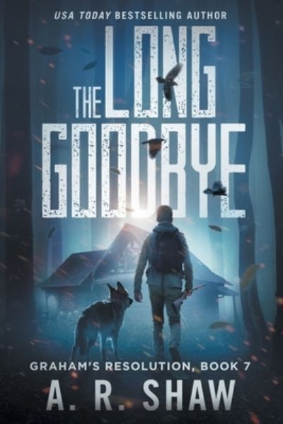 Cover for A R Shaw · The Long Goodbye: A Post-Apocalyptic Thriller - Graham's Resolution (Paperback Book) (2021)