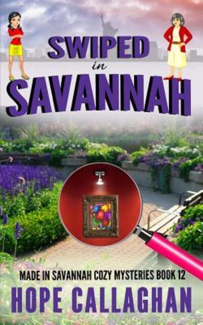 Cover for Hope Callaghan · Swiped in Savannah : A Made in Savannah Cozy Mystery (Paperback Book) (2019)