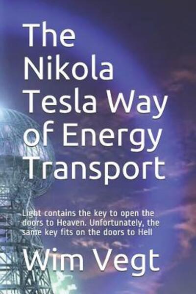 Cover for Wim Vegt · The Nikola Tesla Way of Energy Transport (Paperback Book) (2019)