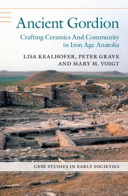 Cover for Kealhofer, Lisa (Santa Clara University, California) · Ancient Gordion - Case Studies in Early Societies (Hardcover Book) [New edition] (2022)