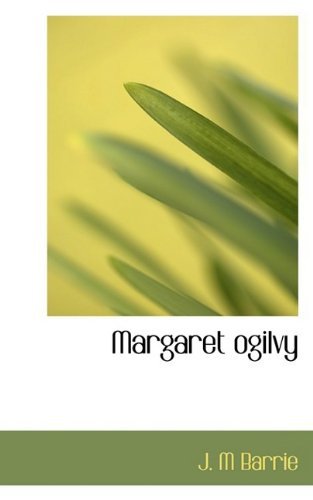 Cover for J. M Barrie · Margaret Ogilvy (Paperback Book) (2009)
