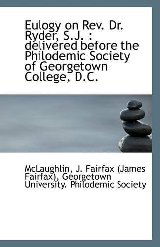 Cover for Mclaughlin J. Fairfax (James Fairfax) · Eulogy on Rev. Dr. Ryder, S.j.: Delivered Before the Philodemic Society of Georgetown College, D.c. (Paperback Book) (2009)