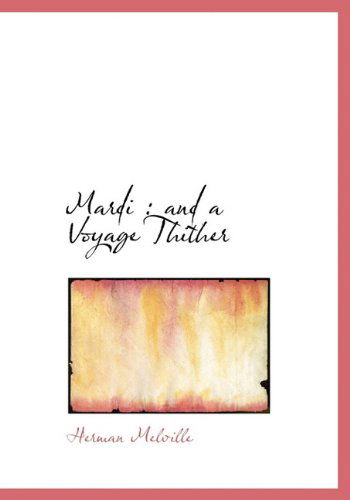 Cover for Herman Melville · Mardi: and a Voyage Thither (Hardcover Book) (2009)