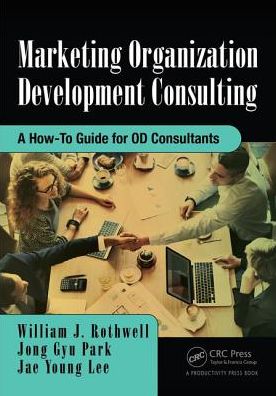 Marketing Organization Development: A How-To Guide for OD Consultants - William J Rothwell - Kirjat - Taylor & Francis Ltd - 9781138033313 - maanantai 20. maaliskuuta 2017