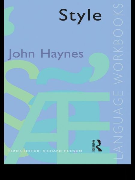 Style - Language Workbooks - John Haynes - Books - Taylor & Francis Ltd - 9781138129313 - October 1, 2015