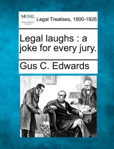 Legal Laughs: a Joke for Every Jury. - Gus C. Edwards - Libros - Gale, Making of Modern Law - 9781240028313 - 20 de diciembre de 2010