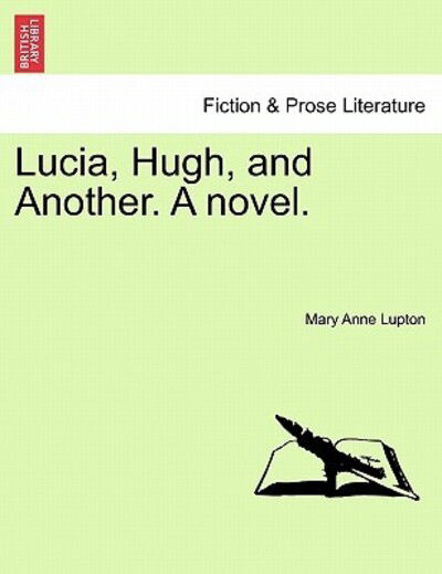 Cover for Mary Anne Lupton · Lucia, Hugh, and Another. a Novel. (Paperback Book) (2011)