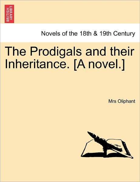 Cover for Margaret Wilson Oliphant · The Prodigals and Their Inheritance. [a Novel.] (Paperback Book) (2011)