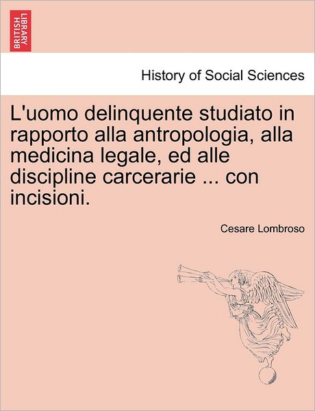 Cover for Cesare Lombroso · L'uomo Delinquente Studiato in Rapporto Alla Antropologia, Alla Medicina Legale, Ed Alle Discipline Carcerarie ... Con Incisioni. (Paperback Book) (2011)