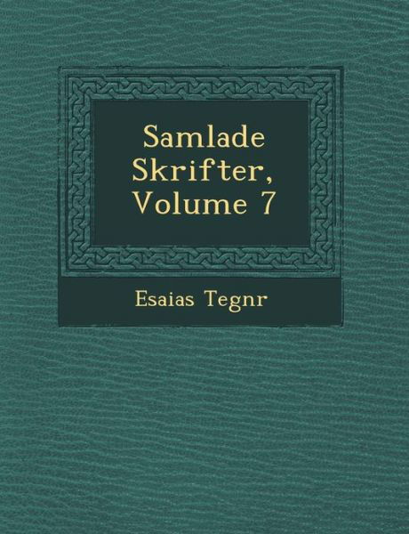 Cover for Esaias Tegnr · Samlade Skrifter, Volume 7 (Paperback Bog) (2012)