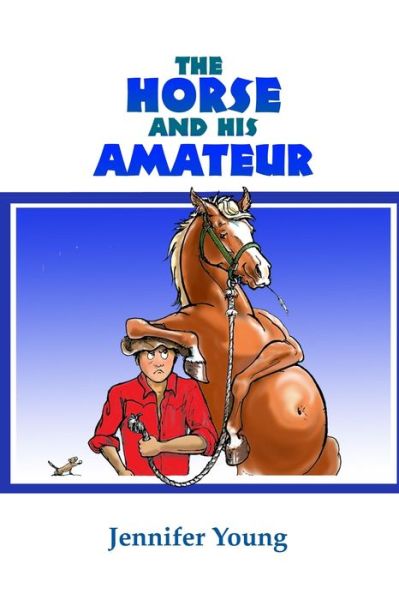 The Horse and his Amateur - Jennifer Young - Książki - Lulu.com - 9781257635313 - 26 kwietnia 2011