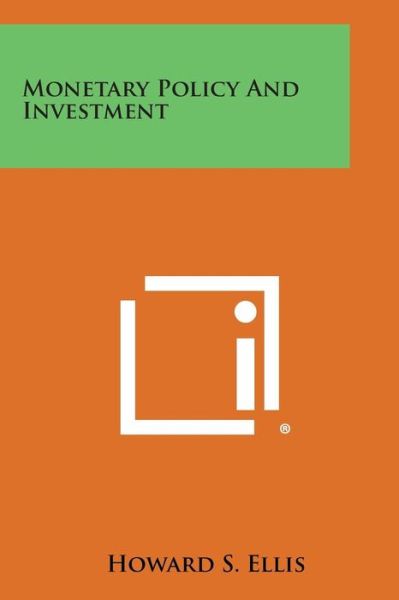 Cover for Howard S Ellis · Monetary Policy and Investment (Paperback Bog) (2013)