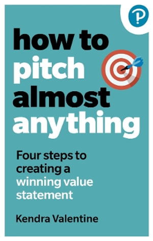 Cover for Kendra Valentine · How to Pitch (Almost) Anything: 3 steps to explaining what you do. Fast. (Paperback Book) (2025)