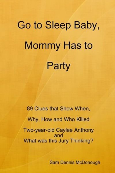 Go to Sleep Baby, Mommy Has to Party - Sam Dennis Mcdonough - Books - Lulu.com - 9781312781313 - December 24, 2014