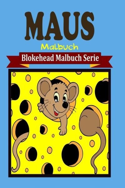 Cover for Die Blokehead · Maus Malbuch (Paperback Book) (2020)