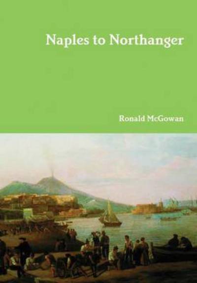 Cover for Ronald McGowan · Naples to Northanger (Hardcover Book) (2016)